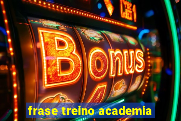 frase treino academia